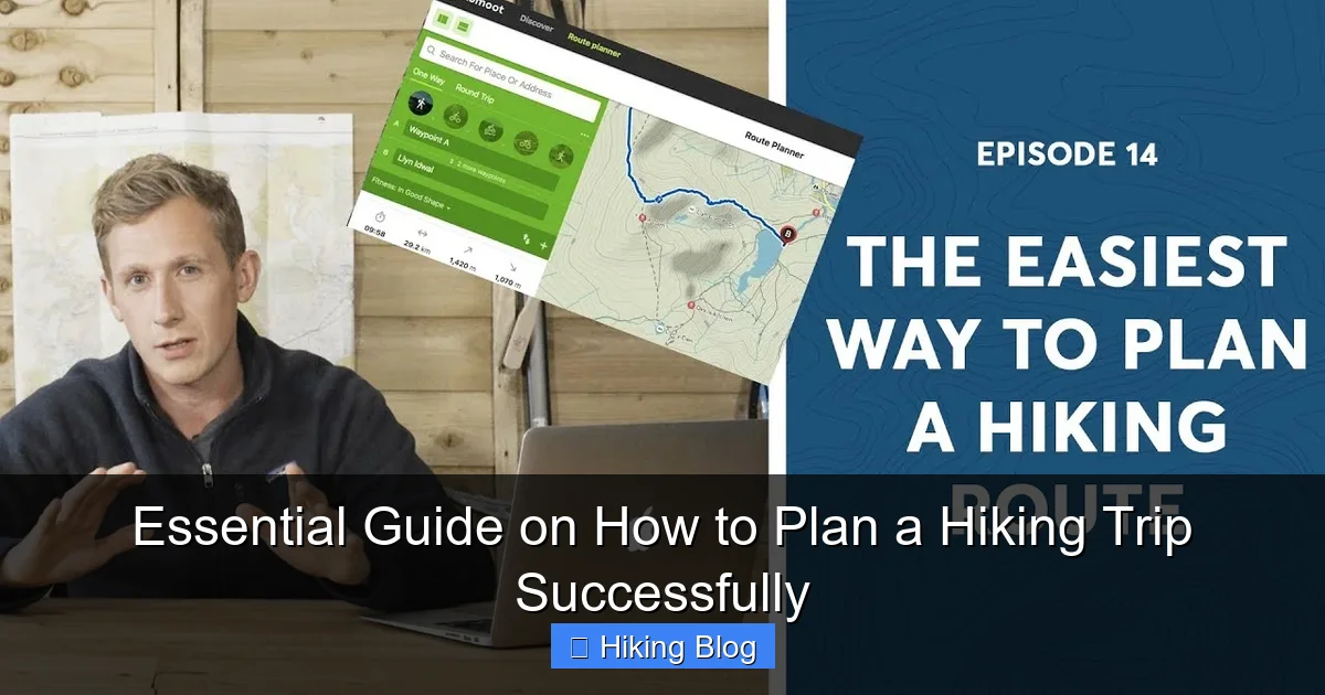 Essential Guide on How to Plan a Hiking Trip Successfully